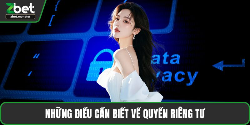 Những điều cần biết về quyền riêng tư